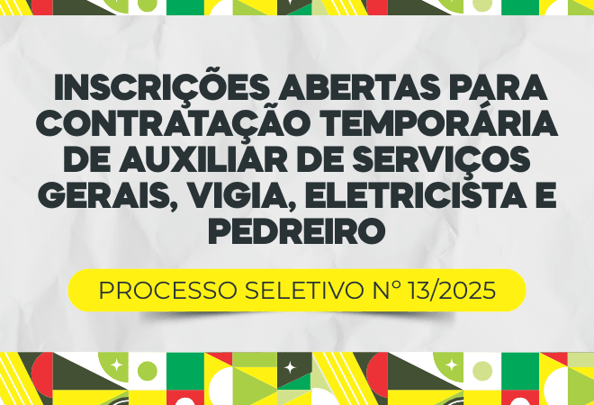 PROCESSO-SELETIVO-No-13-de-2025-inscricoes-abertas-para-contratacao-temporaria-de-Auxiliar-de-Servicos-Gerais-Vigia-Eletricista-e-Pedreiro